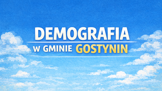 Demografia w gminie Gostynin - mniej urodzeń i mniej zgonów. Stabilna populacja