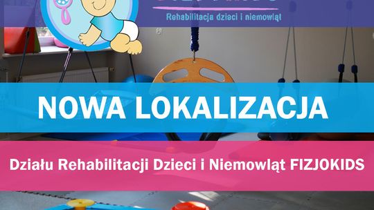 Nowa lokalizacja Rehabilitacji dzieci i niemowląt ARION MedFIZJOKIDS