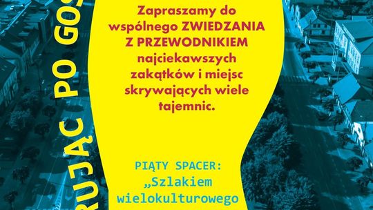 Piąty spacer "Szlakiem Wielokulturowego Gostynina"