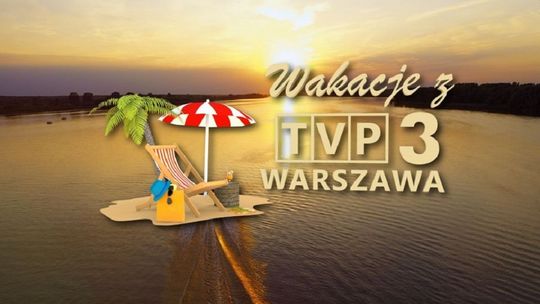 Wakacje z TVP3 Warszawa. Sobota w Gostyninie