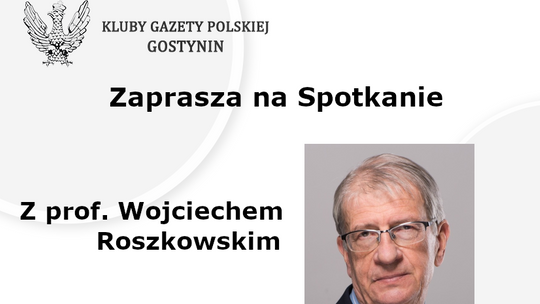 Wykład prof. Wojciecha Roszkowskiego w Gostyninie