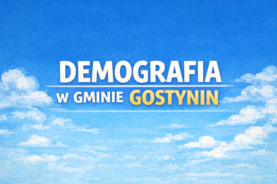 Demografia w gminie Gostynin - mniej urodzeń i mniej zgonów. Stabilna populacja