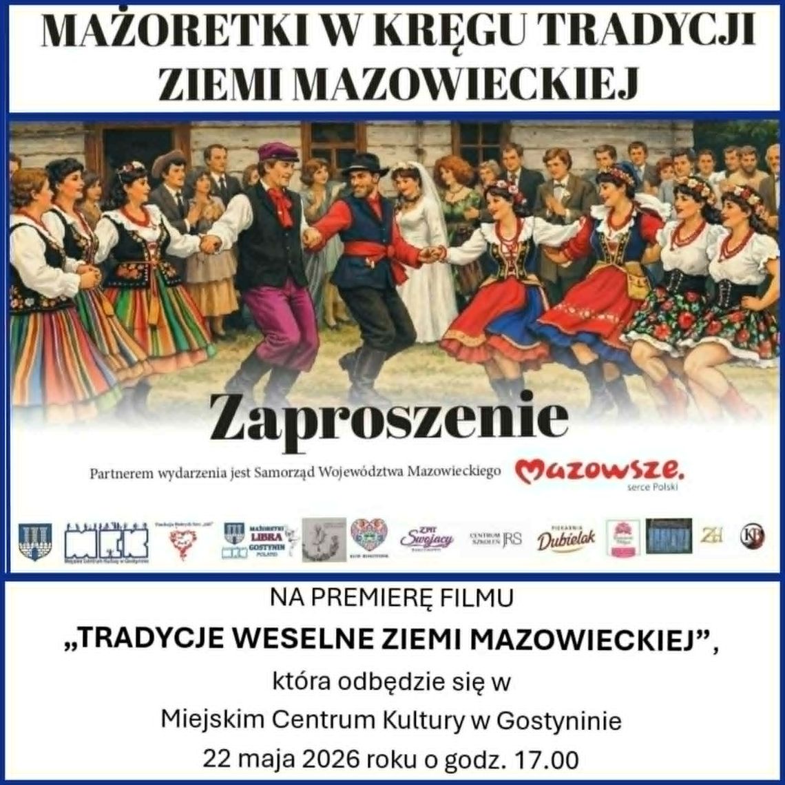 Gostynin zaprasza na premierę filmu o weselnych tradycjach Mazowsza Gostynin zaprasza na premierę filmu o weselnych tradycjach Mazowsza