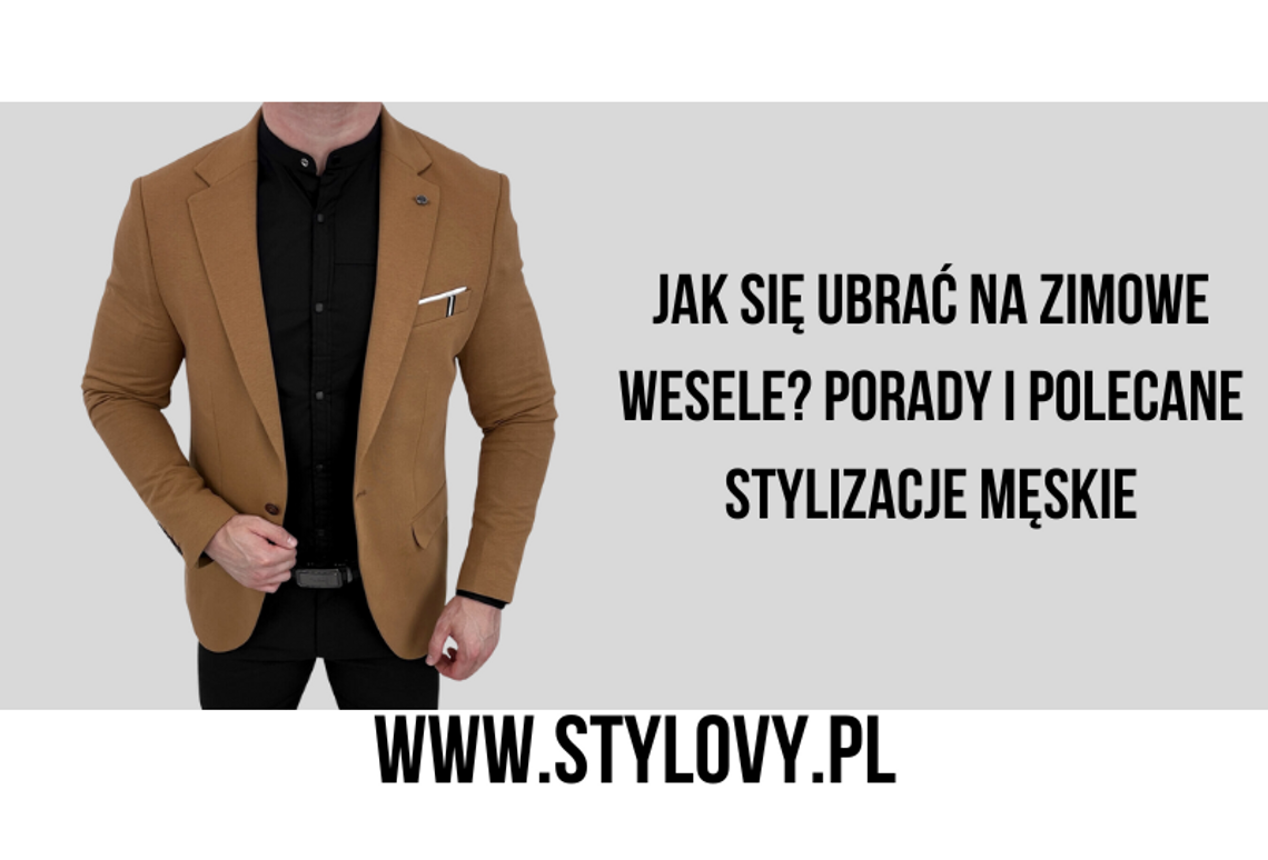 Jak się ubrać na zimowe wesele? Porady i polecane stylizacje męskie