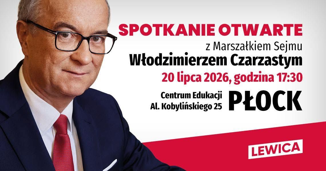 Otwarte spotkanie z Włodzimierzem Czarzastym odbędzie się w Płocku