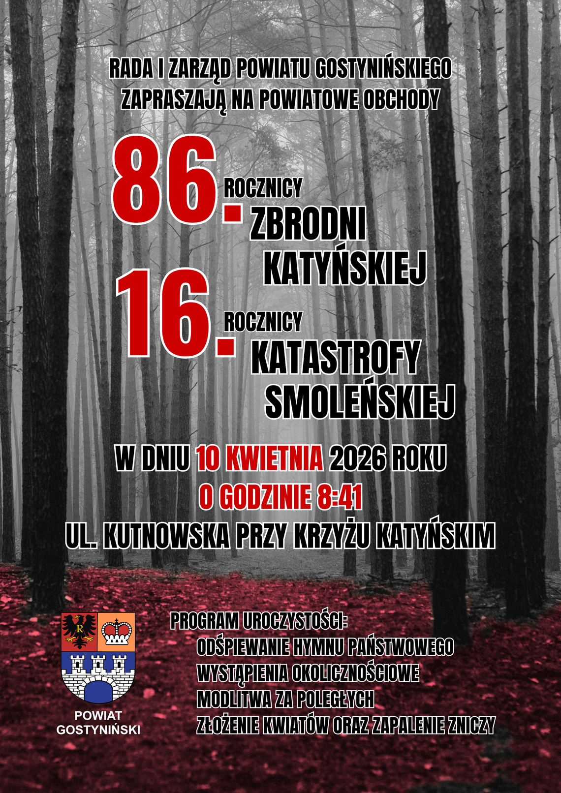Rada i Zarząd Powiatu Gostynińskiego zapraszają mieszkańców Powiatu Gostynińskiego na powiatowe obchody 86. Rocznicy Zbrodni Katyńskiej oraz 16. Rocznicy Katastrofy Smoleńskiej
