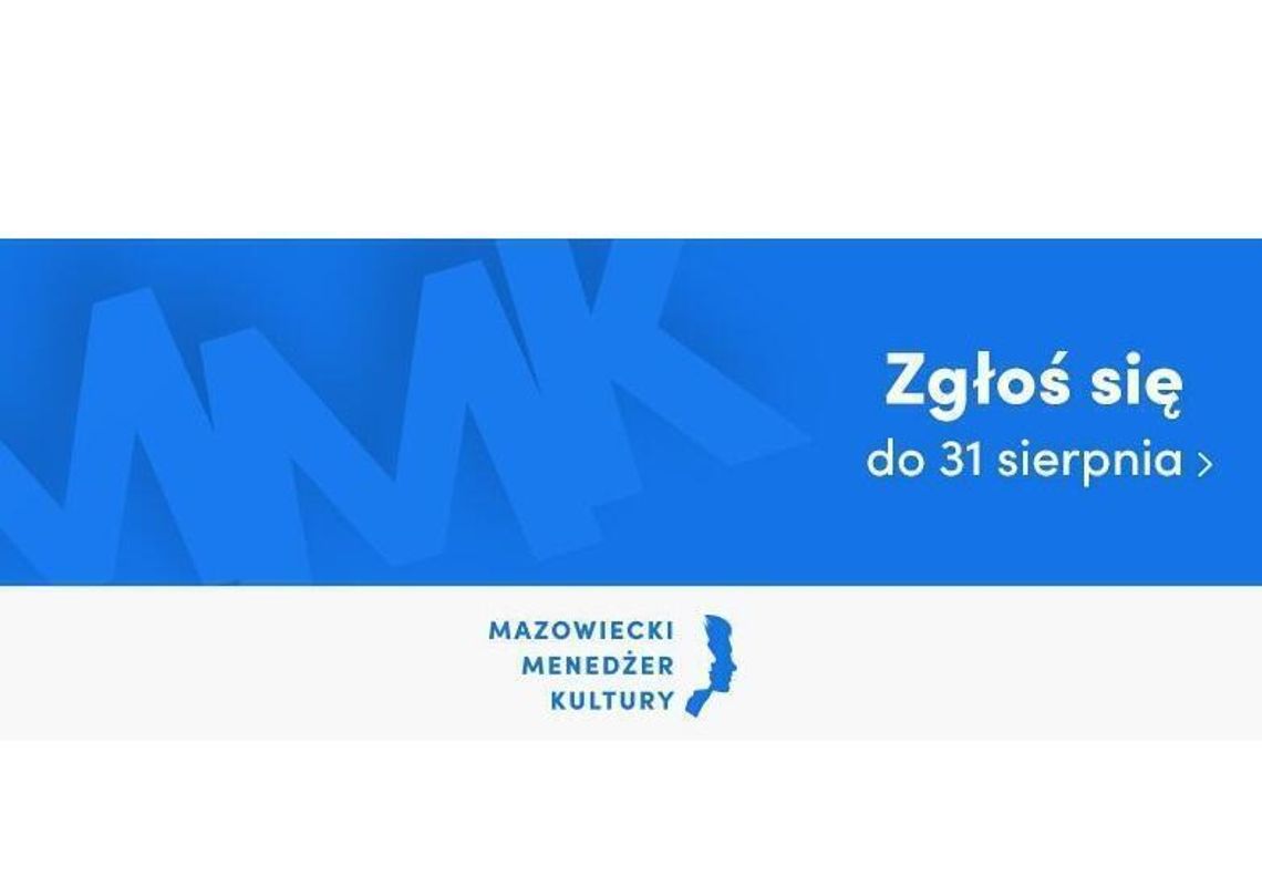 Zgłoś się do konkursu dla menedżerek i menedżerów mazowieckich instytucji kultury Zgłoś się do konkursu dla menedżerek i menedżerów mazowieckich instytucji kultury