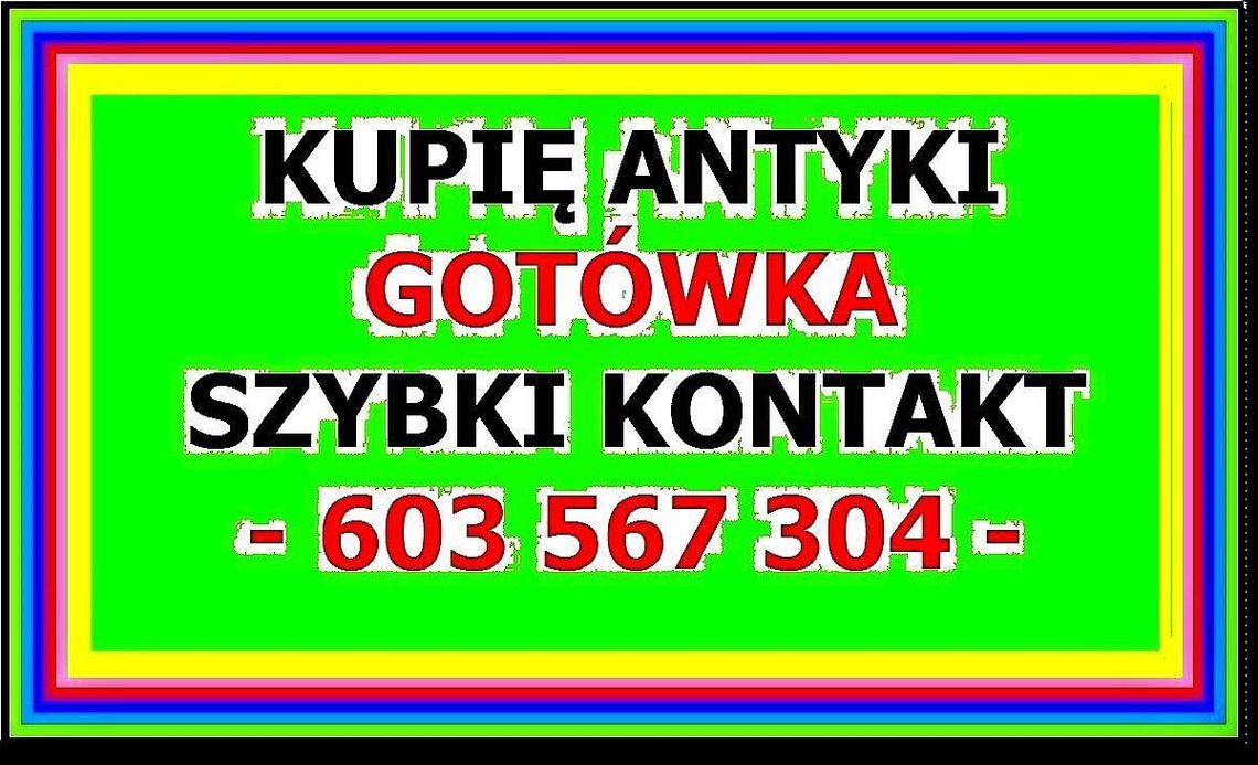 603567304 Gostynin KUPIĘ ANTYKI / STAROCIE / DZIEŁA SZTUKI - NAJLEPSZA OFERTA !