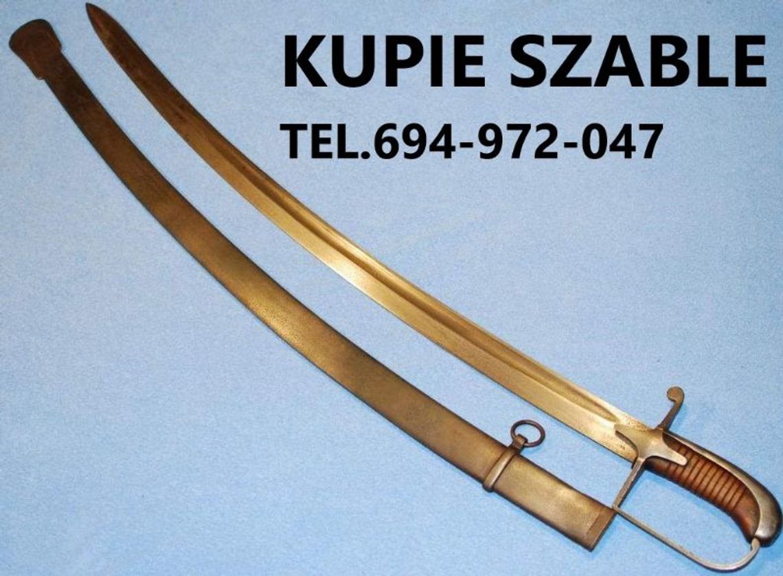 KUPIĘ WOJSKOWE STARE SZABLE,BAGNETY,KORDZIKI,NOŻE,MILITARIA,ODZNACZENIA,MEDALE,ORDERY, TEL.694972047 KUPIĘ WOJSKOWE STARE SZABLE,BAGNETY,KORDZIKI,NOŻE,MILITARIA,ODZNACZENIA,MEDALE,ORDERY, TEL.694972047